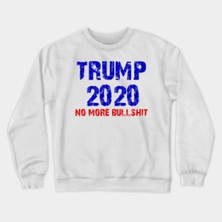 trump 2020 no more bullshit Crewneck Sweatshirt